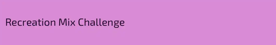 Recreation Mix Challenge